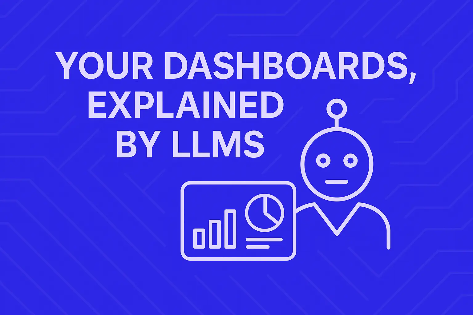 Understanding Dashboards with LLMs: Getting More Out of Your KPIs
